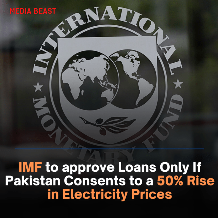 IMF to approve Loans Only If Pakistan Consents to a 50% rise in Electricity Prices