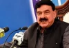 Sheikh Rashid was arrested in the May 9 violence case